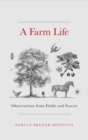 A Farm Life : Observations from Fields and Forests - Book