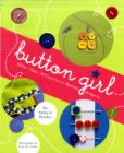 Button Girl : More Than 20 Cute-as-a-button Projects - Book