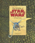 The Wildlife of Star Wars : A Field Guide - Book