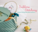 Sublime Stitching : Hundreds of Hip Embroidery Patterns and How-to - Book