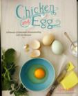 Chicken and Egg : How I Came to Love My Backyard Chickens, with 120 Recipes - Book