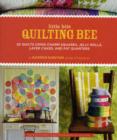 Little Bits Quilting Bee : 20 Quilts Using Charm Packs, Jelly Rolls, Layer Cakes, and Fat Quarters - Book