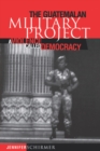 The Guatemalan Military Project : A Violence Called Democracy - Jennifer Schirmer