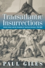 Transatlantic Insurrections : British Culture and the Formation of American Literature, 1730-1860 - eBook