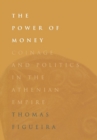 The Power of Money : Coinage and Politics in the Athenian Empire - eBook