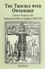 The Trouble with Ownership : Literary Property and Authorial Liability in England, 166-173 - eBook