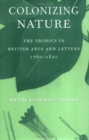Colonizing Nature : The Tropics in British Arts and Letters, 176-182 - eBook