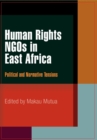 Human Rights NGOs in East Africa : Political and Normative Tensions - eBook