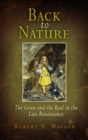 Back to Nature : The Green and the Real in the Late Renaissance - eBook