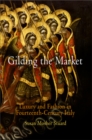 Gilding the Market : Luxury and Fashion in Fourteenth-Century Italy - eBook