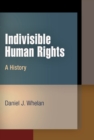 Indivisible Human Rights : A History - eBook