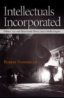 Intellectuals Incorporated : Politics, Art, and Ideas Inside Henry Luce's Media Empire - eBook