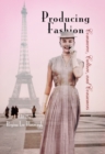 Producing Fashion : Commerce, Culture, and Consumers - eBook