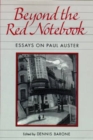 Beyond the Red Notebook : Essays on Paul Auster - Dennis Barone