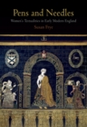 Pens and Needles : Women's Textualities in Early Modern England - eBook