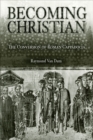 Becoming Christian : The Conversion of Roman Cappadocia - eBook