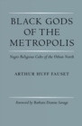 Black Gods of the Metropolis : Negro Religious Cults of the Urban North - Book
