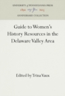 Guide to Women's History Resources in the Delaware Valley Area - Book