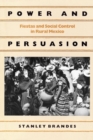 Power and Persuasion : Fiestas and Social Control in Rural Mexico - Book