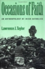 Occasions of Faith : An Anthropology of Irish Catholics - Book