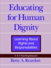 Educating for Human Dignity : Learning About Rights and Responsibilities - Book