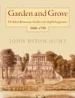 Garden and Grove : The Italian Renaissance Garden in the English Imagination, 16-175 - Book