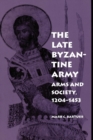 The Late Byzantine Army : Arms and Society, 1204-1453 - Book