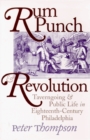 Rum Punch and Revolution : Taverngoing and Public Life in Eighteenth-Century Philadelphia - Book