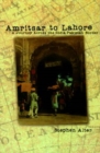 Amritsar to Lahore : A Journey Across the India-Pakistan Border - Book