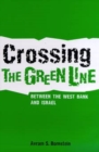 Crossing the Green Line Between the West Bank and Israel - Book