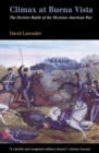 Climax at Buena Vista : The Decisive Battle of the Mexican-American War - Book
