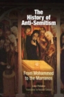 The History of Anti-Semitism, Volume 2 : From Mohammed to the Marranos - Book