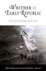 Whither the Early Republic : A Forum on the Future of the Field - Book