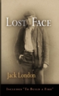 Lost Face : Lost Face, Trust, That Spot, Flush of Gold, The Passing of Marcus O'Brien, The Wit of Porportuk, To Build a Fire - Book