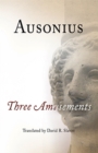 Ausonius : Three Amusements - Book
