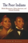 The Poor Indians : British Missionaries, Native Americans, and Colonial Sensibility - Book