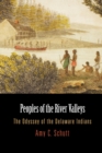 Peoples of the River Valleys : The Odyssey of the Delaware Indians - Book