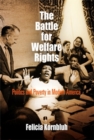 The Battle for Welfare Rights : Politics and Poverty in Modern America - Book
