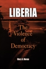 Liberia : The Violence of Democracy - Book