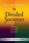 Reconciliation in Divided Societies : Finding Common Ground - Book