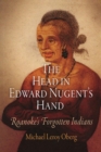 The Head in Edward Nugent's Hand : Roanoke's Forgotten Indians - Book