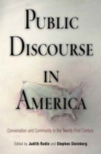 Public Discourse in America : Conversation and Community in the Twenty-First Century - Book