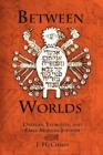Between Worlds : Dybbuks, Exorcists, and Early Modern Judaism - Book