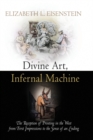 Divine Art, Infernal Machine : The Reception of Printing in the West from First Impressions to the Sense of an Ending - Book