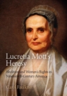 Lucretia Mott's Heresy : Abolition and Women's Rights in Nineteenth-Century America - Book