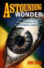 Astounding Wonder : Imagining Science and Science Fiction in Interwar America - Book