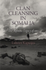 Clan Cleansing in Somalia : The Ruinous Legacy of 1991 - Book