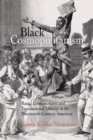 Black Cosmopolitanism : Racial Consciousness and Transnational Identity in the Nineteenth-Century Americas - Book