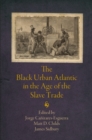 The Black Urban Atlantic in the Age of the Slave Trade - Book