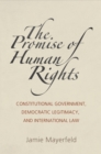 The Promise of Human Rights : Constitutional Government, Democratic Legitimacy, and International Law - Book